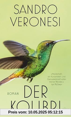Der Kolibri: Roman | »Meisterhaft: ein Kuriositäten- und Genusskabinett voller kleiner Wunder.« Ian McEwan Der Kolibri: Roman | »Meisterhaft: ein Kuriositäten- und Genusskabinett voller kleiner Wunder.« Ian McEwan