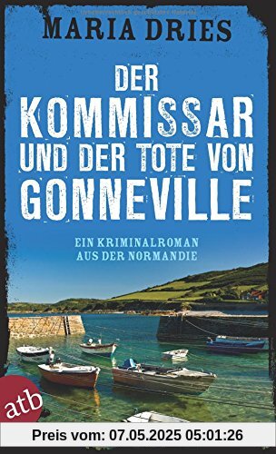 Der Kommissar und der Tote von Gonneville: Ein Kriminalroman aus der Normandie (Kommissar Philippe Lagarde, Band 5)