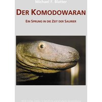 Der Komodowaran - Ein Sprung in die Zeit der Saurier