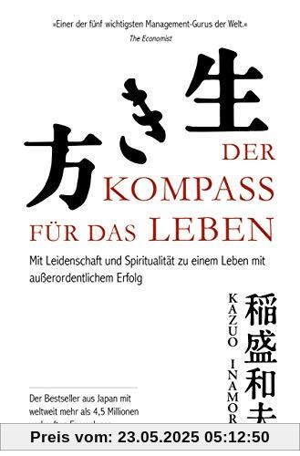 Der Kompass für das Leben: Mit Leidenschaft und Spiritualität zu einem Leben mit außerordentlichem Erfolg