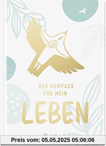 Der Kompass für mein Leben: Inspirierende Geschichten, Gedichte und Zitate | für junge Menschen. Christliches Geschenk zur Firmung oder Konfirmation, mit Goldfolie veredelt
