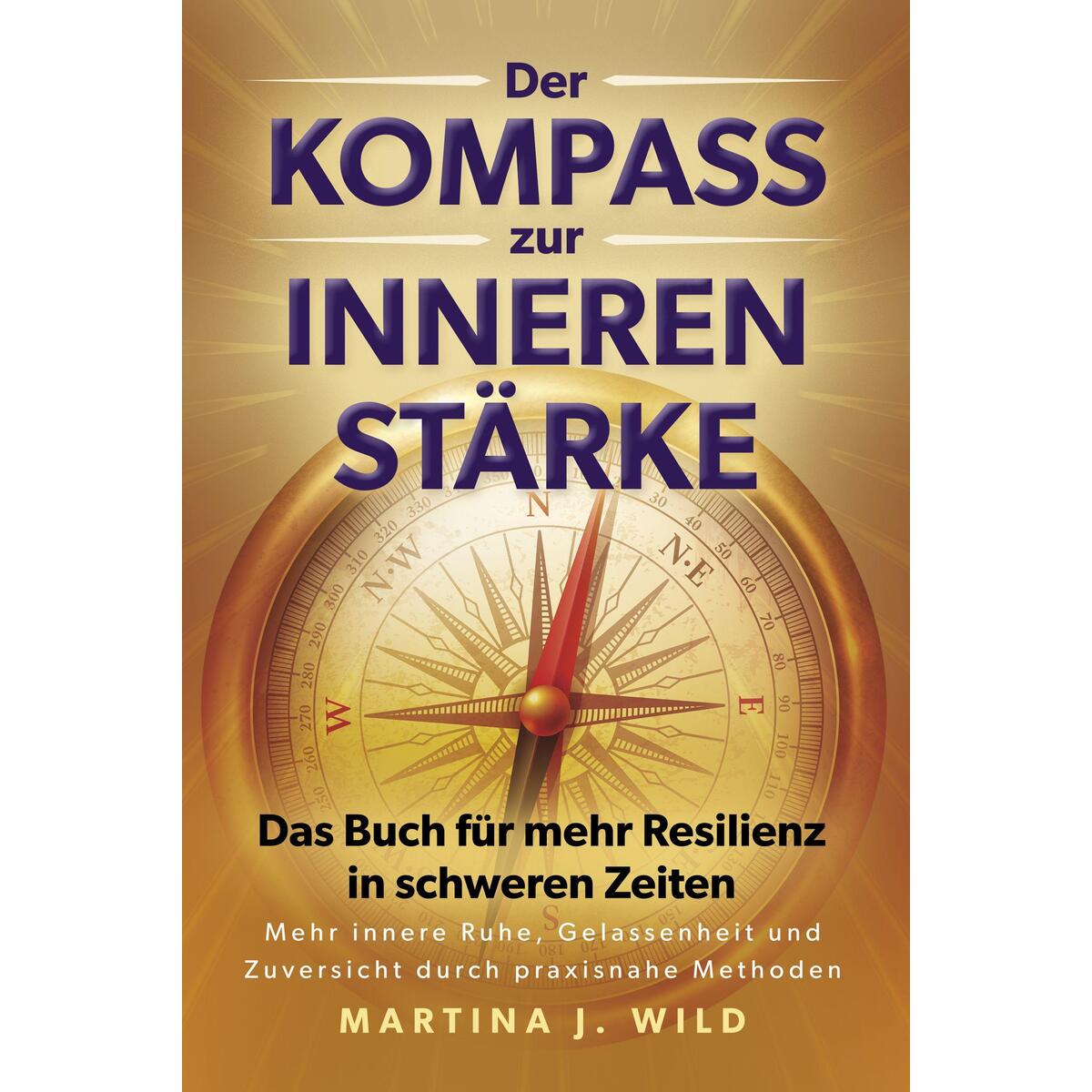 Der Kompass zur inneren Stärke Der Kompass zur inneren Stärke von Eulogia Verlags GmbH