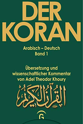 Der Koran, 10 Bde., Bd.1, Muhammad. Der Koran. Sure 1,1-2,74: Übersetzung und wissenschaftlicher Kommentar von Adel Theodor Khoury (Der Koran. ... und wiss. Kommentar von Adel Khoury, Band 1) von Gütersloher Verlagshaus