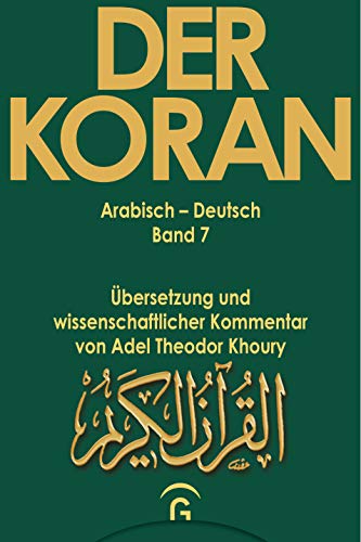 Der Koran, 10 Bde., Bd.7, Sure 7,1-206, Sure 8,1-75, Sure 9,1-129: Übersetzung und wissenschaftlicher Kommentar von Adel Theodor Khoury (Der Koran. ... und wiss. Kommentar von Adel Khoury, Band 7)
