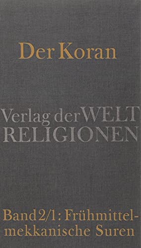 Der Koran: Band 2/1: Frühmittelmekkanische Suren. Das neue Gottesvolk: ›Biblisierung‹ des altarabischen Weltbildes. Handkommentar. Der Koran: Band 2/1: Frühmittelmekkanische Suren. Das neue Gottesvolk: ›Biblisierung‹ des altarabischen Weltbildes. Handkommentar.