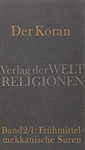 Der Koran: Band 2/1: Frühmittelmekkanische Suren. Das neue Gottesvolk: ›Biblisierung‹ des altarabischen Weltbildes. Handkommentar. von Verlag der Weltreligionen