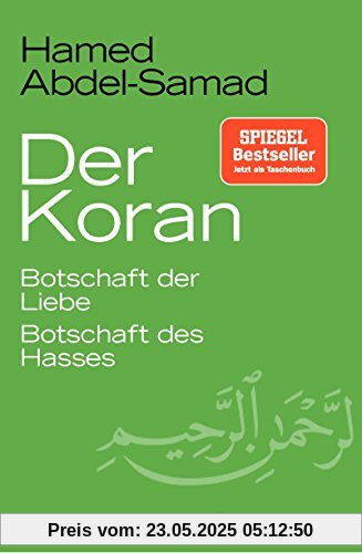 Der Koran: Botschaft der Liebe. Botschaft des Hasses