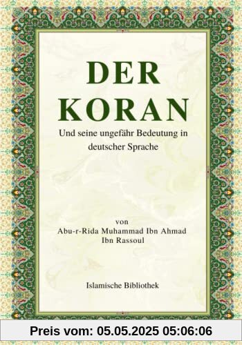 Der Koran: Und seine ungefähr Bedeutung in deutscher Sprache Der Koran: Und seine ungefähr Bedeutung in deutscher Sprache