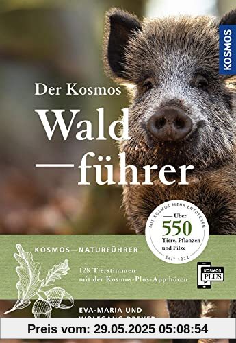 Der Kosmos Waldführer: Über 550 Tiere, Pflanzen und Pilze
