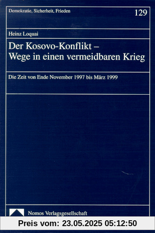 Der Kosovo-Konflikt. Wege in einen vermeidbaren Krieg. Die Zeit von Ende November 1997 bis März 1999 Der Kosovo-Konflikt. Wege in einen vermeidbaren Krieg. Die Zeit von Ende November 1997 bis März 1999