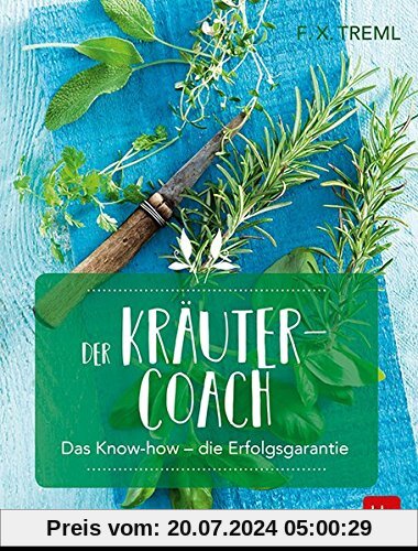 Der Kräuter-Coach: Das Know-how - die Erfolgsgarantie