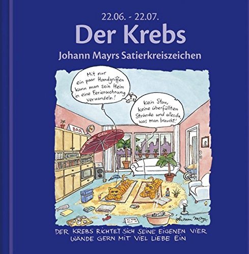 Der Krebs: Johann Mayrs Satierkreiszeichen. 22. Juni bis 22. Juli Der Krebs: Johann Mayrs Satierkreiszeichen. 22. Juni bis 22. Juli von Korsch Verlag