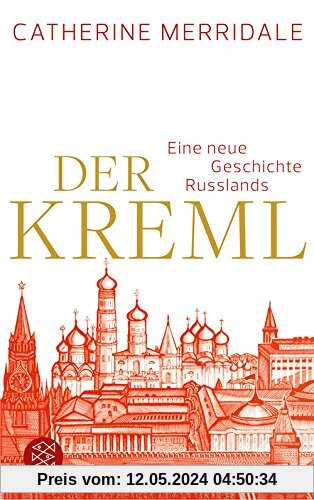 Der Kreml: Eine neue Geschichte Russlands