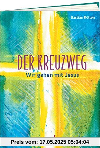 Der Kreuzweg: Wir gehen mit Jesus Der Kreuzweg: Wir gehen mit Jesus