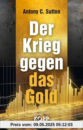 Der Krieg gegen das Gold