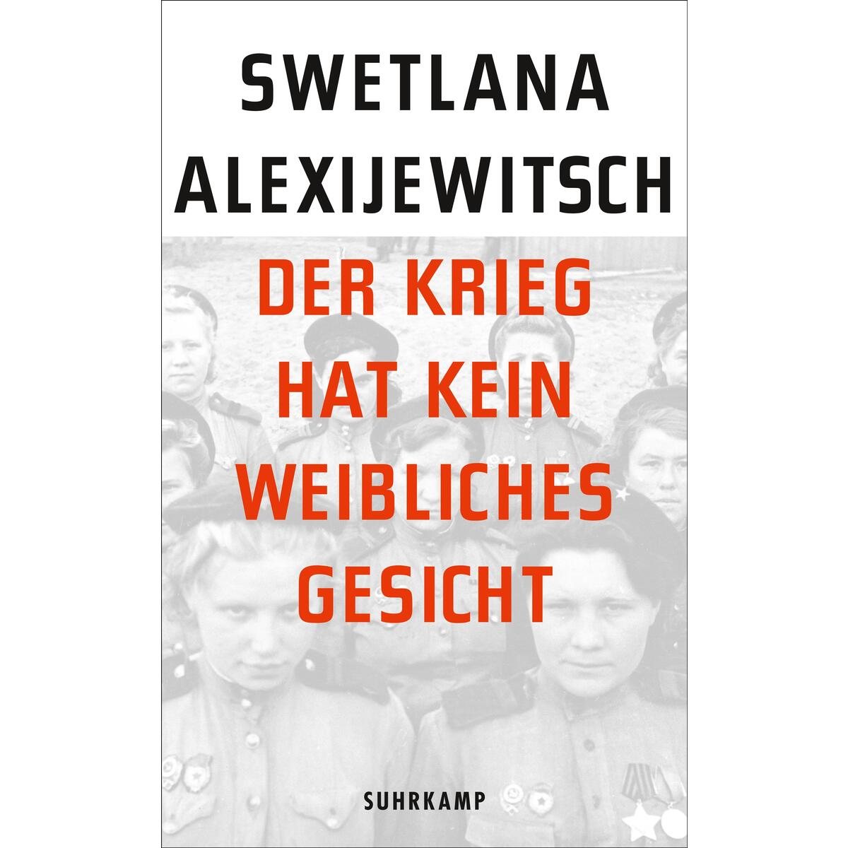 Der Krieg hat kein weibliches Gesicht Der Krieg hat kein weibliches Gesicht von Suhrkamp Verlag