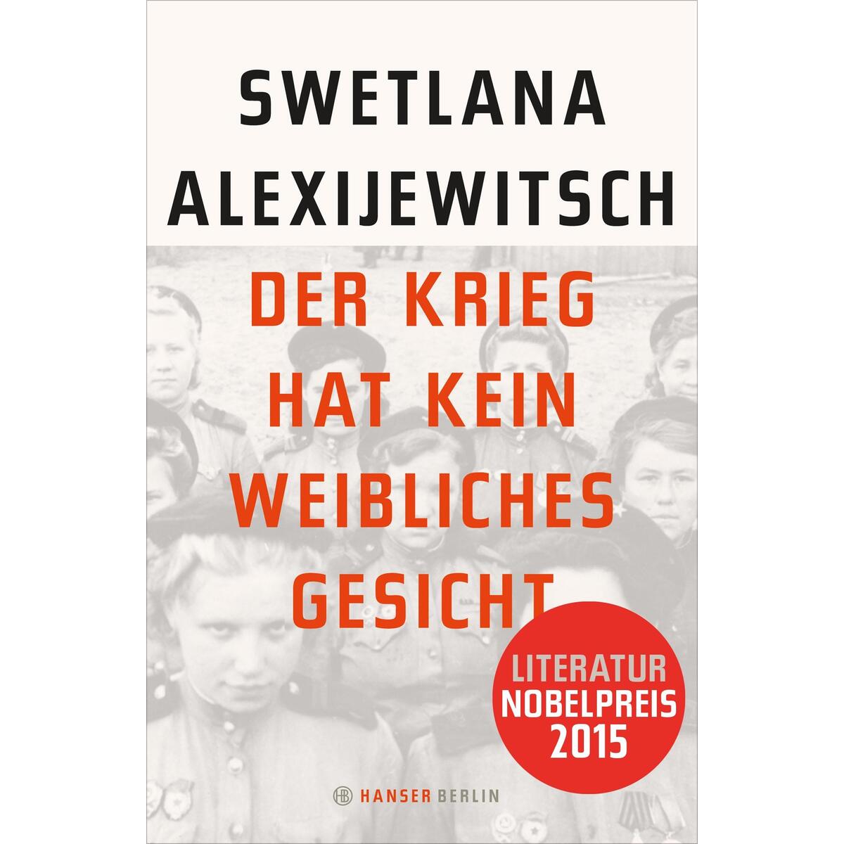 Der Krieg hat kein weibliches Gesicht Der Krieg hat kein weibliches Gesicht von Hanser Berlin
