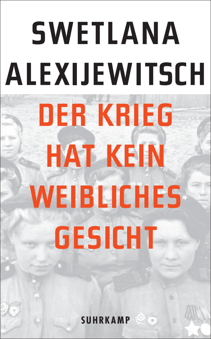 Der Krieg hat kein weibliches Gesicht Der Krieg hat kein weibliches Gesicht von Suhrkamp Verlag