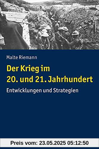 Der Krieg im 20. und 21. Jahrhundert: Entwicklungen und Strategien Der Krieg im 20. und 21. Jahrhundert: Entwicklungen und Strategien