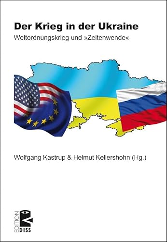 Der Krieg in der Ukraine: Weltordnungskrieg und »Zeitenwende« (Edition DISS)