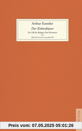 Der Krötenküsser: Der Fall des Biologen Paul Kammerer Der Krötenküsser: Der Fall des Biologen Paul Kammerer