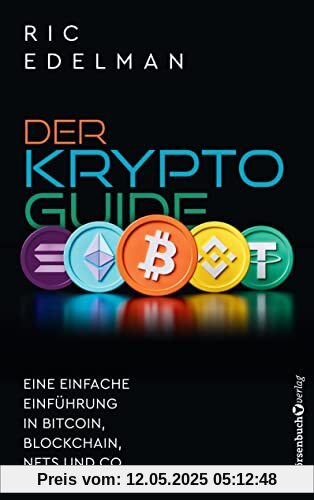 Der Krypto-Guide: Eine einfache Einführung in Bitcoin, Blockchain, NFTs und Co.