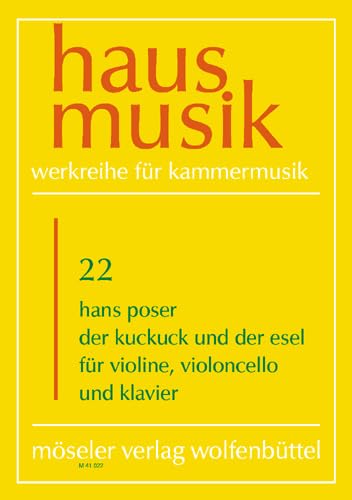 Der Kuckuck und der Esel: Variationen. 22. Violine, Violoncello und Klavier. Partitur und Stimmen. (Hausmusik, Band 22) von Karl Heinrich Möseler Verlag