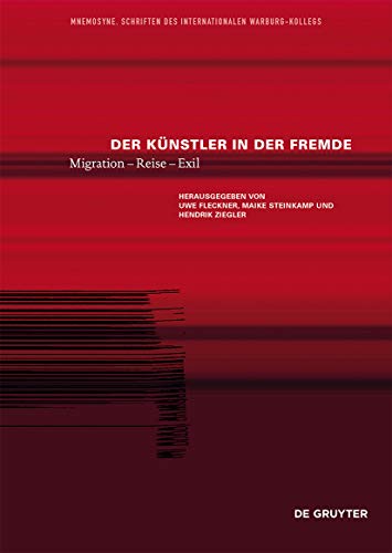 Der Künstler in der Fremde: Migration – Reise – Exil (Mnemosyne, 3)