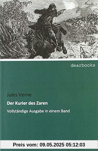Der Kurier des Zaren: Vollständige Ausgabe in einem Band