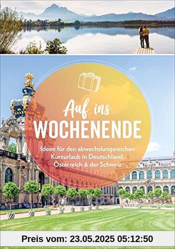 Der Kurzurlaub-Reiseführer: Auf ins Wochenende – 88 Ideen für den abwechslungsreichen Kurzurlaub in Deutschland, Österreich und der Schweiz. ... in Deutschland, Österreich & der Schweiz Der Kurzurlaub-Reiseführer: Auf ins Wochenende – 88 Ideen für den abwechslungsreichen Kurzurlaub in Deutschland, Österreich und der Schweiz. ... in Deutschland, Österreich & der Schweiz