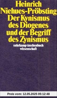 Der Kynismus des Diogenes und der Begriff des Zynismus.