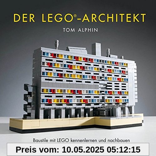 Der LEGO®-Architekt: Baustile mit LEGO kennenlernen und nachbauen