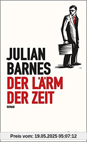 Der Lärm der Zeit: Roman