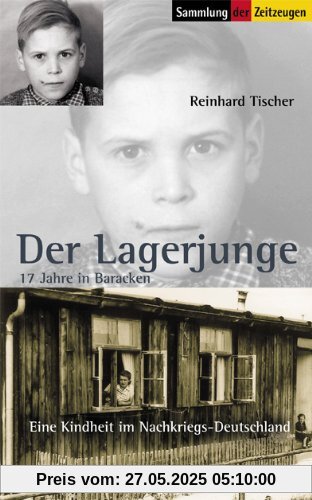 Der Lagerjunge: 17 Jahre in Baracken. 1945 bis 1962