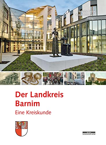 Der Landkreis Barnim: Eine Kreiskunde von Bebra Verlag
