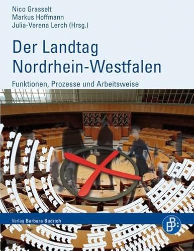 Der Landtag Nordrhein-Westfalen: Funktionen, Prozesse und Arbeitsweise