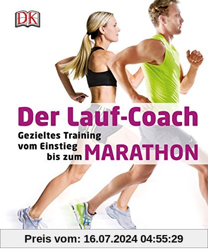 Der Lauf-Coach: Gezieltes Training vom Einstieg bis zum Marathon