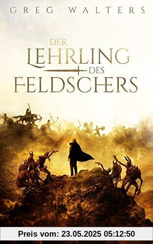 Der Lehrling des Feldschers (Die Feldscher Chroniken)