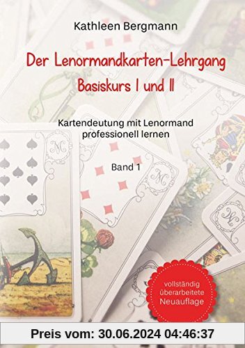Der Lenormandkarten-Lehrgang: Basiskurs I und II - Band 1
