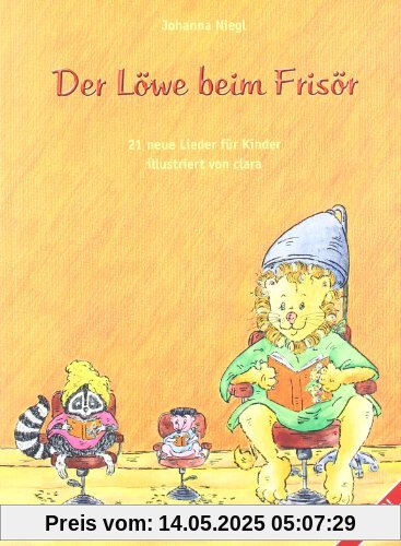 Der Löwe beim Frisör. Liederbuch und CD: Musikspiele für Kinder