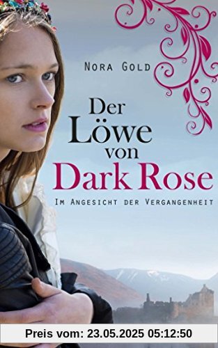 Der Loewe von Dark Rose: Im Angesicht der Vergangenheit (Der Löwe von Dark Rose, Band 1)