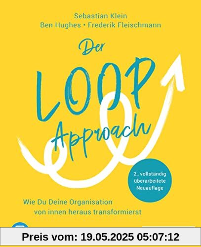 Der Loop-Approach: Wie Du Deine Organisation von innen heraus transformierst, plus E-Book inside (ePub, mobi oder pdf)