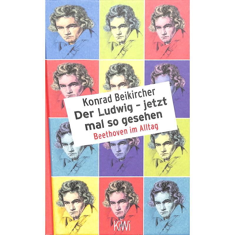 Der Ludwig - jetzt mal so gesehen | Beethoven im Alltag
