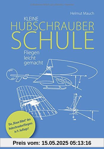 Der Luftfahrtklassiker »Kleine Hubschrauberschule« endlich wieder lieferbar. Ein Lehrbuch der anderen Art: Hubschrauber-Fliegen leicht gemacht, ganz ... Ideal zur Vorbereitung auf die PPL (H).