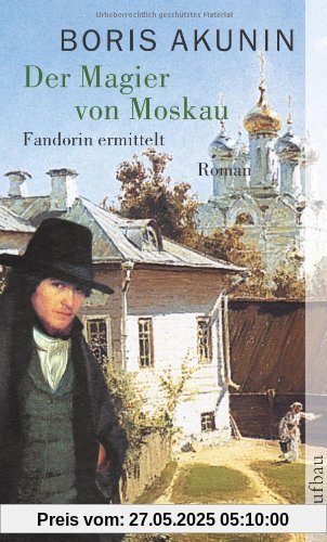 Der Magier von Moskau: Fandorin ermittelt. Roman Der Magier von Moskau: Fandorin ermittelt. Roman