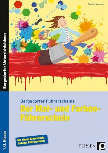 Der Mal- und Farben-F�hrerschein: (1. und 2. Klasse) (Bergedorfer� F�hrerscheine)