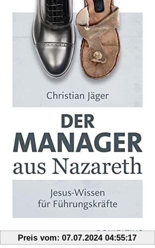 Der Manager aus Nazareth: Jesus-Wissen für Führungskräfte