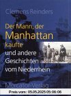 Der Mann, der Manhattan kaufte und andere Geschichten vom Niederrhein