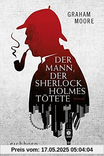 Der Mann, der Sherlock Holmes tötete: Roman Der Mann, der Sherlock Holmes tötete: Roman