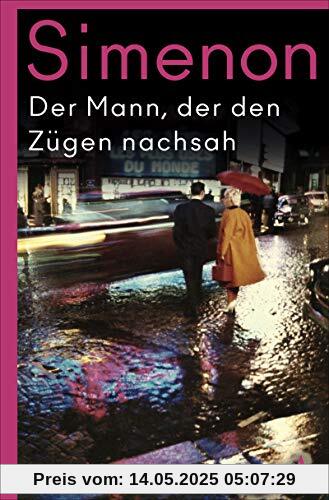 Der Mann, der den Zügen nachsah: Roman (Die großen Romane)